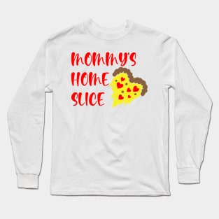 Mommy's Home Slice Long Sleeve T-Shirt